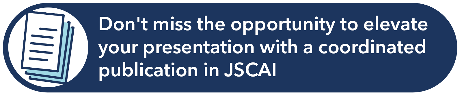 Don't miss the opportunity to elevate your presentation with a coordinated publication in JSCAI