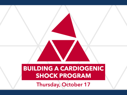 Building a Cardiogenic SHOCK Program - Thursday, September 17